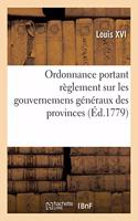 Ordonnance Portant Règlement Sur Les Gouvernemens Généraux Des Provinces, Gouvernemens Particuliers: Lieutenances de Roi Ou Commandemens, Majorités, Aides, Sous-Aides-Majorités Des Villes Et Places