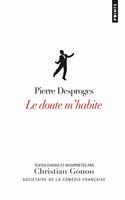 Doute M'Habite. Textes Choisis Et Interpr't's Par Christian Gonon, Soci'taire de La Com'die-Franaise(le)