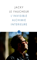 L'Invisible Alchimie Interieure