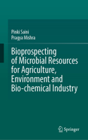 Bioprospecting of Microbial Resources for Agriculture, Environment and Bio-Chemical Industry