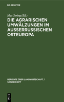 Die Agrarischen Umwälzungen Im Außerrussischen Osteuropa: Ein Sammelwerk