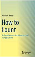 How to Count: An Introduction to Combinatorics and Its Applications