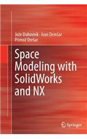 Space Modeling with Solidworks and Nx