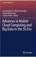 Advances in Mobile Cloud Computing and Big Data in the 5g Era