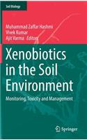 Xenobiotics in the Soil Environment: Monitoring, Toxicity and Management