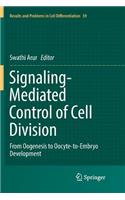 Signaling-Mediated Control of Cell Division: From Oogenesis to Oocyte-To-Embryo Development