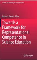 Towards a Framework for Representational Competence in Science Education