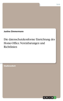 datenschutzkonforme Einrichtung des Home-Office. Vereinbarungen und Richtlinien