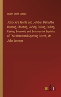 Jorrocks's Jaunts and Jollities