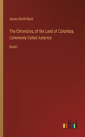 Chronicles, of the Land of Columbia, Commonly Called America