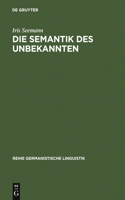 Die Semantik des Unbekannten: (143 Reihe Germanistische Linguistik)