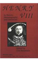 Henry VIII in History, Historiography and Literature