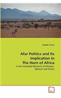 Afar Politics and Its Implication In The Horn of Africa