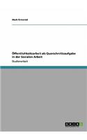 Öffentlichkeitsarbeit als Querschnittsaufgabe in der Sozialen Arbeit