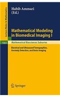 Mathematical Modeling in Biomedical Imaging I: Electrical and Ultrasound Tomographies, Anomaly Detection, and Brain Imaging
