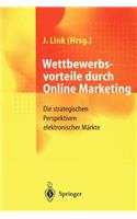 Wettbewerbsvorteile Durch Online Marketing: Die Strategischen Perspektiven Elektronischer M Rkte