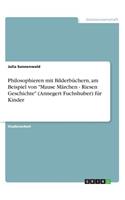 Philosophieren mit Bilderbüchern, am Beispiel von 