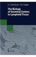 Biology of Germinal Centers in Lymphoid Tissue