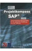 Projektkompass Sap(r): Arbeitsorientierte Planungshilfen Für Die Erfolgreiche Einführung Von Sap(r)-Software