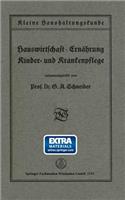 Kleine Haushaltungskunde: Hauswirtschaft - Ernährung, Kinder- Und Krankenpflege
