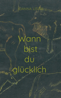 Wann bist du glücklich
