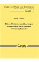 Effects of Context-Oriented Learning on Student Interest and Achievement in Chemistry Education: (95 Studien Zum Physik- Und Chemielernen)