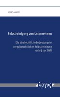 Selbstreinigung Von Unternehmen: Die Strafrechtliche Bedeutung Der Vergaberechtlichen Selbstreinigung Nach 125 Gwb