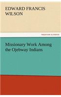 Missionary Work Among the Ojebway Indians