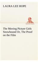 Moving Picture Girls Snowbound Or, The Proof on the Film