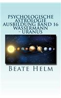 Psychologische Astrologie - Ausbildung Band 16 - Wassermann - Uranus