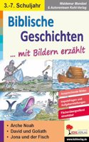 Biblische Geschichten mit Bildern erzahlt: Arche Noah - David und Goliath - Jonas und der Fisch
