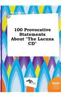 100 Provocative Statements about the Lacuna CD
