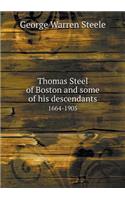 Thomas Steel of Boston and Some of His Descendants 1664-1905