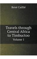 Travels through Central Africa to Timbuctoo Volume 1: (English)