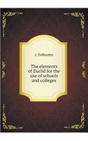The Elements of Euclid for the Use of Schools and Colleges