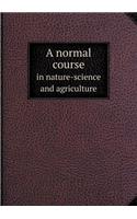 A Normal Course in Nature-Science and Agriculture