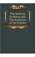 The Railway Problem and The Railways of the Future: (English)