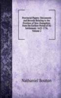 Provincial Papers: Documents and Records Relating to the Province of New-Hampshire, from the Earliest Period of Its Settlement: 1623-1776, Volume 2