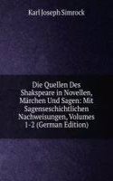 Die Quellen Des Shakspeare in Novellen, Marchen Und Sagen: Mit Sagenseschichtlichen Nachweisungen, Volumes 1-2 (German Edition)