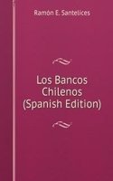 Los Bancos Chilenos (Spanish Edition)