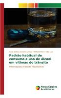 Padrão habitual de consumo e uso de álcool em vítimas do trânsito
