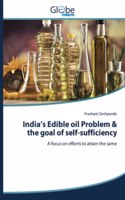 India's Edible oil Problem & the goal of self-sufficiency