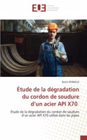 Étude de la dégradation du cordon de soudure d'un acier API X70