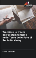 Tracciare le tracce dell'ecofemminismo nelle Terre delle Fate di Robin McKinley