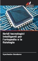 Ibridi tecnologici intelligenti per l'ortopedia e la fisiologia