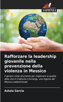 Rafforzare la leadership giovanile nella prevenzione della violenza in Messico