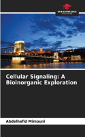 Cellular Signaling: A Bioinorganic Exploration