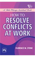 How To Resolve Conflicts At Work : A Take-Charge Assistant Book