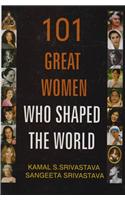 One Hundred and One Great Women Who Shaped the World