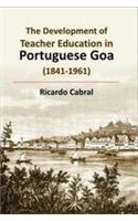 The Development of Teacher Education in Portuguese Goa: 1841-1961